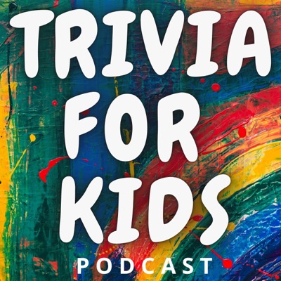 Trivia for Kids:triviaforkidspodcast, Bleav