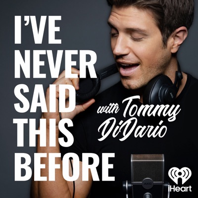 I've Never Said This Before With Tommy DiDario I've Never Said This Before With Tommy DiDario