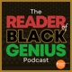 The Reader of Black Genius Podcast