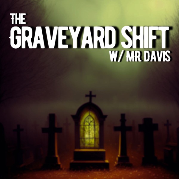 The Graveyard Shift w/ Mr. Davis image