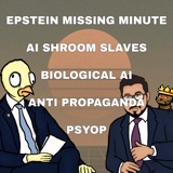 Epstein's Missing Minute, AI Mushroom Slaves, Bio-AI, Anti-Propaganda PSYOP | CCNT 857