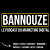 Bannouze : Le podcast du marketing digital ! - Bannouze : Le podcast du marketing digital !