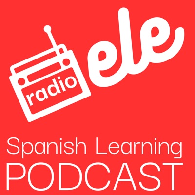 Radio ELE - Spanish Learning Podcast - Pódcast para aprender español Radio ELE - Spanish Learning Podcast - Pódcast para aprender español