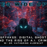 Show Sample for 01/09/26: Eyes Wide Open - Deepfakes, Digital Ghosts, And The Rise Of A.I. Crime w/Dr. Katherine Albrecht:
