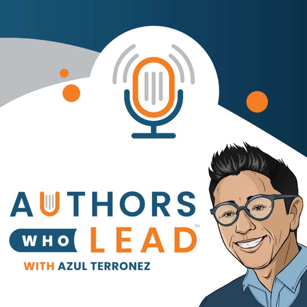 Authors Who Lead - Learn about writing books from bestselling authors and leaders