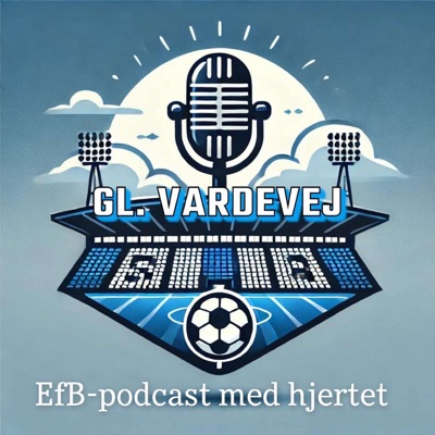 Gl. Vardevej - EfB-podcast med hjertet Gl. Vardevej - EfB-podcast med hjertet