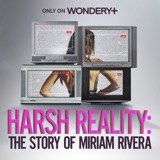 Introducing: Harsh Reality: The Story of Miriam Rivera