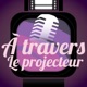 A Travers le Projecteur