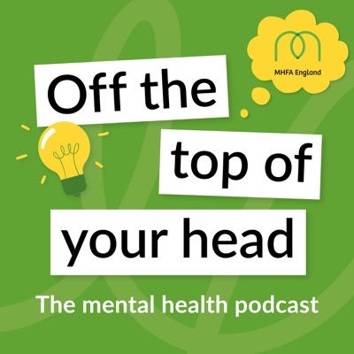 Off the top of your head podcast:MHFA England