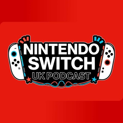 Nintendo Switch UK Podcast Nintendo Switch UK Podcast