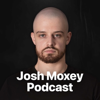 Josh Moxey Podcast Josh Moxey Podcast