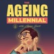 The Ageing Millennial 