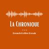 La Chronique - French Coffee Break