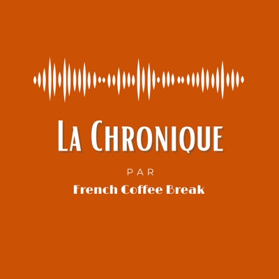 La Chronique:French Coffee Break