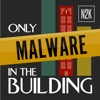 Only Malware in the Building