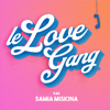 Le Love Gang - Samia Miskina