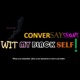 ConverSayShons Wit My Black Self: Colloquialism Professionally Matters!