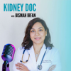 Kidney Doc: Answering Your Questions on Kidney Health - Bismah Irfan MD