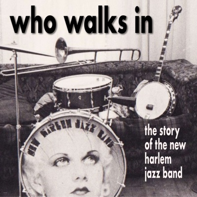 Who Walks In - the story of the new harlem jazz band