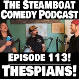 Episode 113! Thespians!