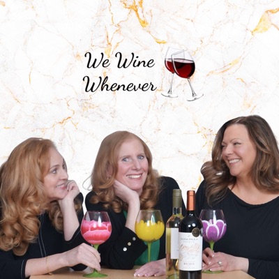 We Wine Whenever's Podcast We Wine Whenever's Podcast