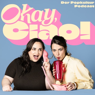 Okay, ciao! Der Popkultur Podcast Okay, ciao! Der Popkultur Podcast
