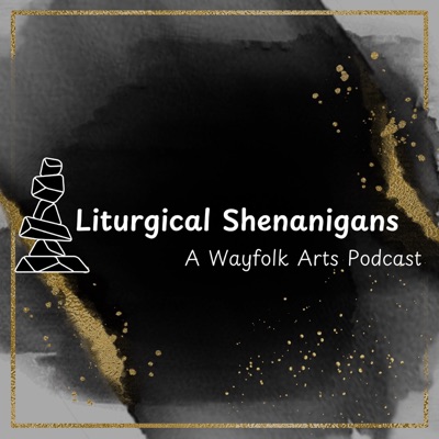 Liturgical Shenanigans: The Podcast