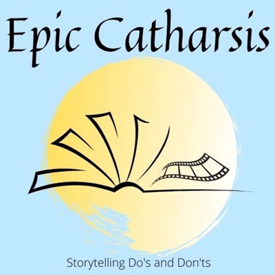 Epic Catharsis: Storytelling Do's and Don'ts