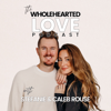 Wholehearted Love - Stefanie & Caleb Rouse