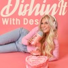dishin' it with des