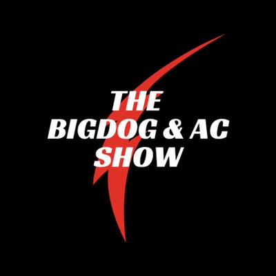 The Bigdog & AC Show