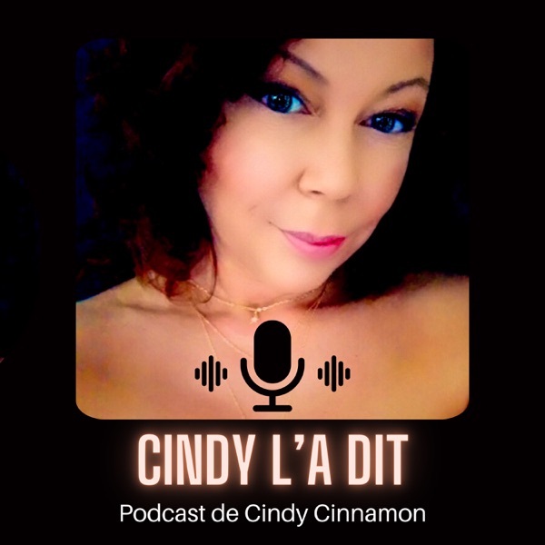 Cindy l’a Dit - Podcast de Cindy Cinnamon