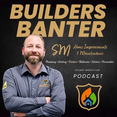Builders Banter Podcast:SM Home Improvements & Maintenance