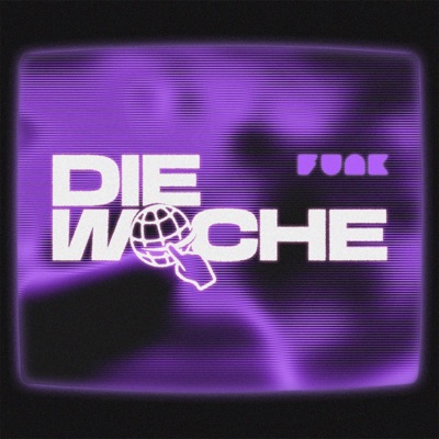 Die Woche - der funk-Podcast Die Woche - der funk-Podcast