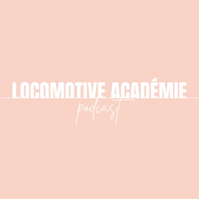 Locomotive Académie Podcast