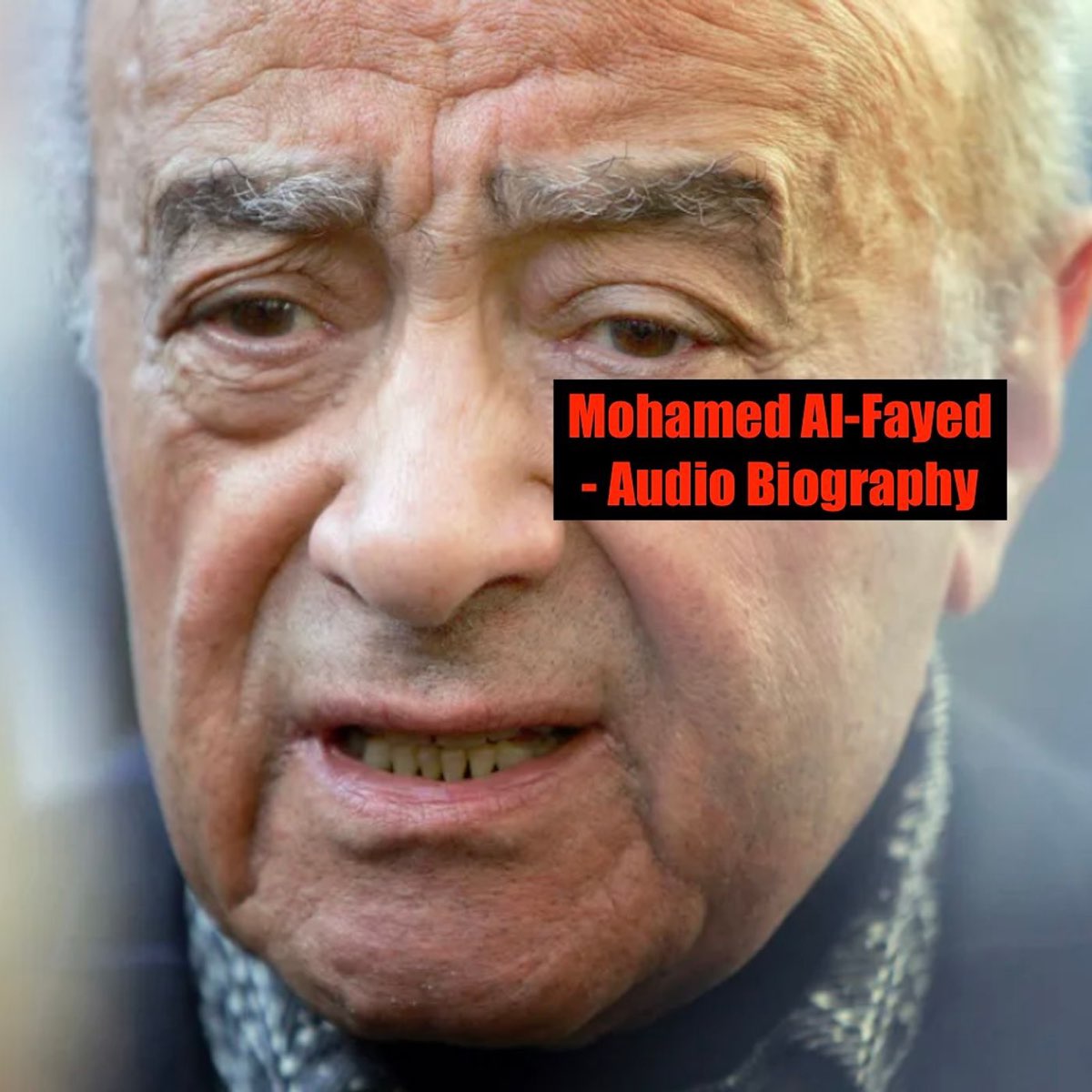 《Mohamed Al-Fayed - Audio Biography》Podcast 系列 - Apple Podcast