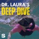 Dr. Laura's Deep Dive Podcast