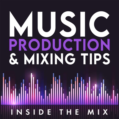 Music Production and Mixing Tips Podcast for DIY Producers and Artists | Inside The Mix:Marc Matthews
