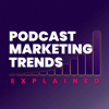 Podcast Marketing Trends Explained - Jeremy Enns & Justin Jackson