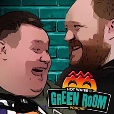 Hot Water’s Green Room Podcast Hot Water’s Green Room Podcast