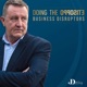 Doing the Opposite: Business Disruptors
