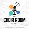 The Choir Room Podcast - Metromusic & Arts