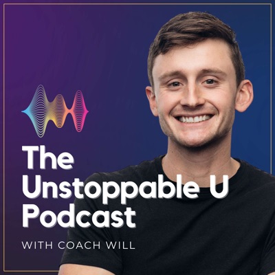 The Unstoppable U Podcast:Coach Will