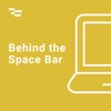 Behind the Space Bar