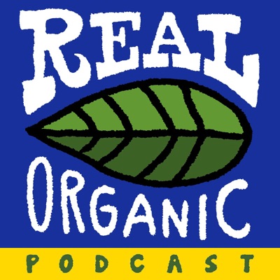 Real Organic Podcast:Real Organic Project