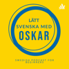 Swedish podcast for beginners (Lätt svenska med Oskar) - Unknown