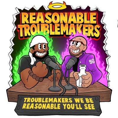 The Reasonable Troublemaker’s Podcast