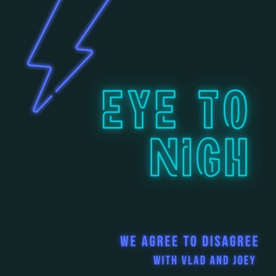 Eye to Nigh with Vlad and Joey