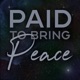 Paid to Bring Peace