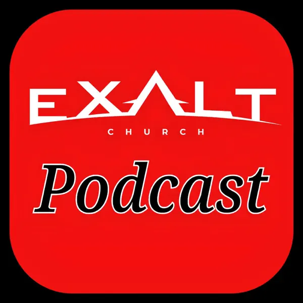Exalt Church Podcast